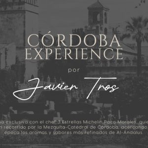 06-11-2025. CÓRDOBA  EXPERIENCE. Experiencia exclusiva con el chef 3 Estrellas Michelin Paco Morales.